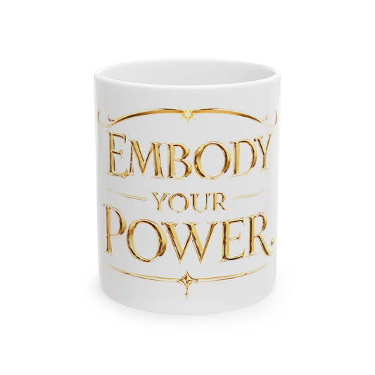 Embody Your Power Ceramic Mug, (11oz, 15oz)