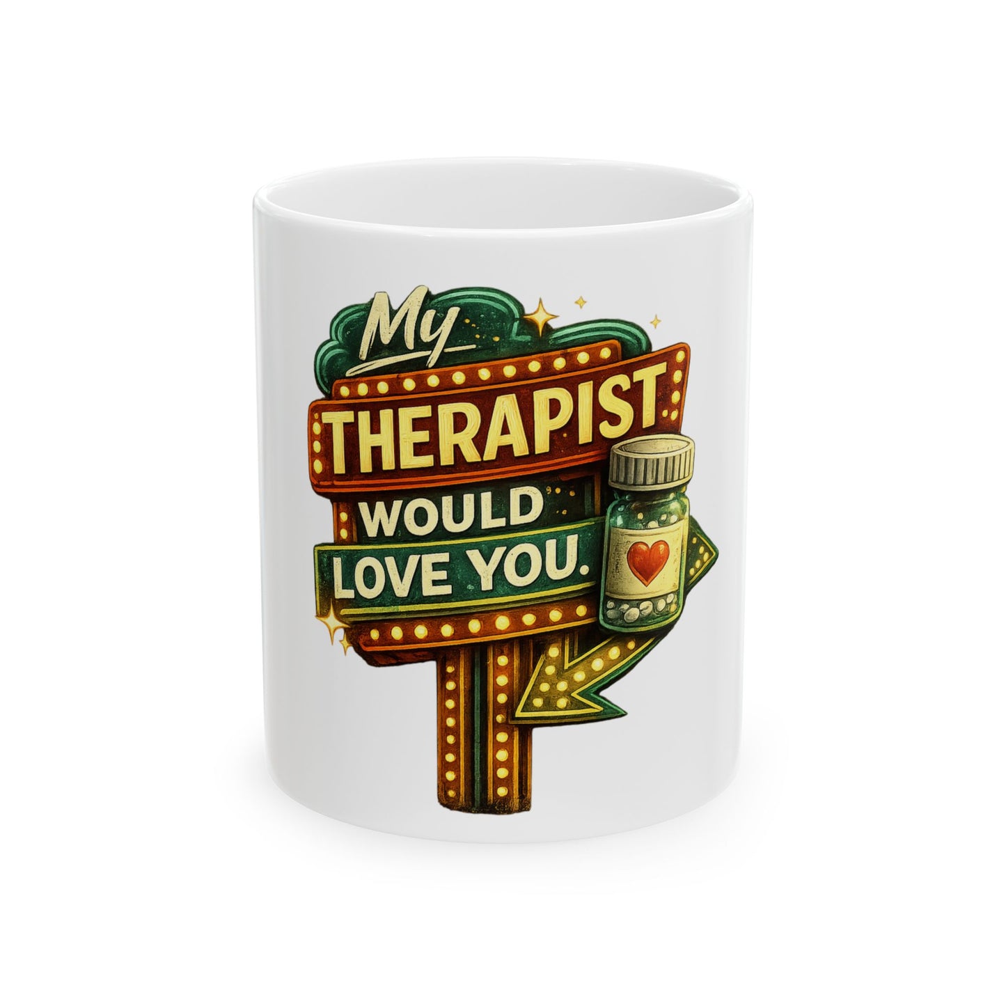 Therapist Would Love You Ceramic Mug, (11oz, 15oz)